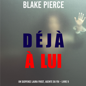 Déjà à lui (Un suspense Laura Frost, agente du FBI – Livre 9)-logo