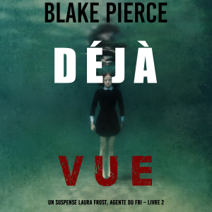 Déjà vue (Un suspense Laura Frost, agente du FBI – Livre 2)-logo