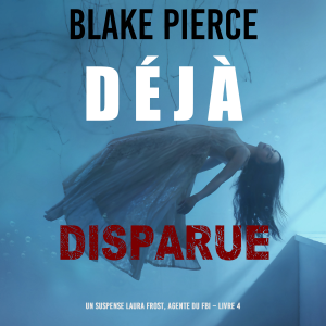 Déjà disparue (Un suspense Laura Frost, agente du FBI – Livre 4)-logo