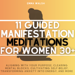 11 Guided Manifestation Meditations For Women 30+