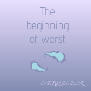 The beginning of worst