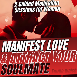 Manifest Love and Attract Your Soulmate