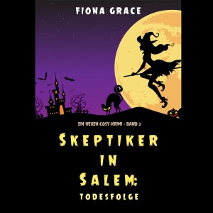 Skeptiker in Salem: Todesfolge (Ein Hexen-Cosy-Krimi – Band 3)
