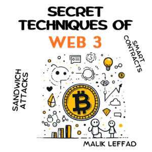 Secret techniques of WEB 3 : Comprehensive Guide and Practical Applications for Beginners and Experts