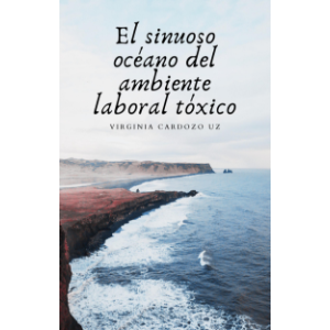 El sinuoso océano del ambiente laboral tóxico