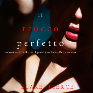 Il Trucco Perfetto (Un emozionante thriller psicologico di Jessie Hunt—Libro Venticinque)-logo