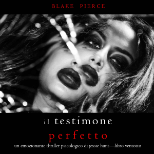 Il Testimone Perfetto (Un emozionante thriller psicologico di Jessie Hunt—Libro Ventotto)-logo