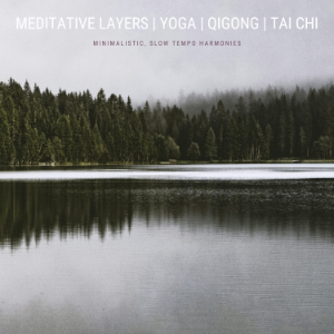 Meditative Layers | Yoga | QiGong | Tai Chi | Energy Work