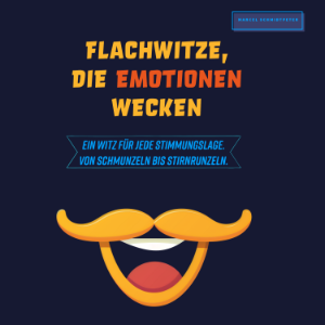 Flachwitze, die Emotionen wecken