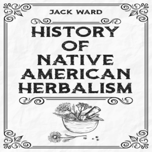 HISTORY OF NATIVE AMERICAN HERBALISM