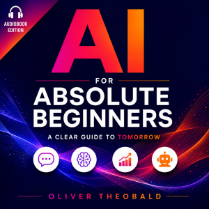 AI for Absolute Beginners: A Clear Guide to Tomorrow