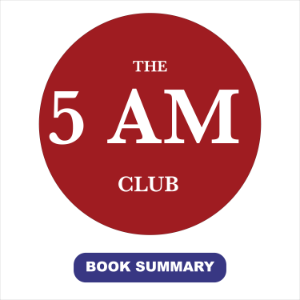 Book summary & analysis of The 5 AM Club by Robin Sharma.