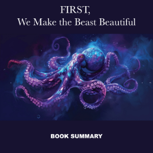 First, We Make the Beast Beautiful: Book summary & analysis-logo