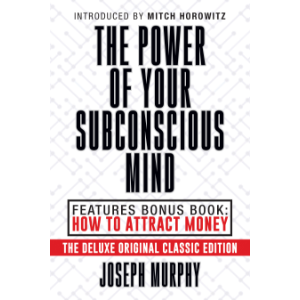 The Power of Your Subconscious Mind Features Bonus Book: How to Attract Money