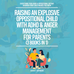 Raising An Explosive Oppositional Child With ADHD & Anger Management For Parents (3 Books in 1): Everything Your ADHD & Oppositional Defiant Disorder (ODD) Child Wishes You Knew-logo