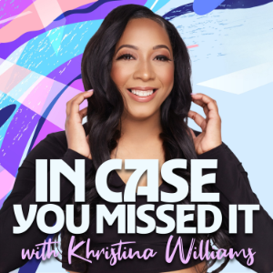 In Case You Missed It with Khristina Williams-logo