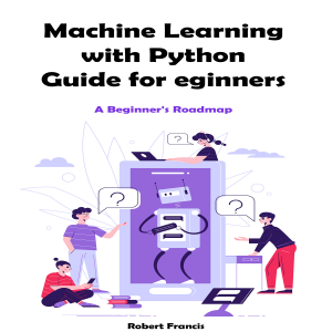 Machine Learning with Python Guide for Beginners