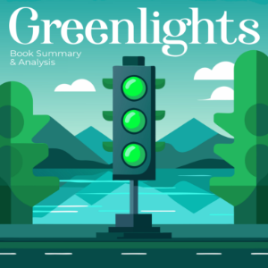 Book Summary & Analysis of Greenlights by Matthew McConaughey.