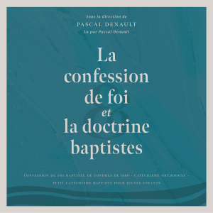 La confession de foi et la doctrine baptistes
