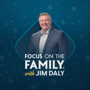 Focus on the Family with Jim Daly