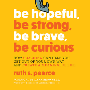 Be Hopeful, Be Strong, Be Brave, Be Curious