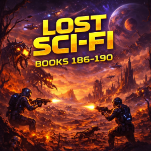 Lost Sci-Fi Books 186 thru 190 - Four Lost Vintage Sci-Fi Short Stories from the 1930s, 40s, 50s and 60s and one from 1909