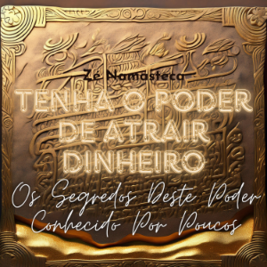 Tenha o Poder de Atrair Dinheiro
