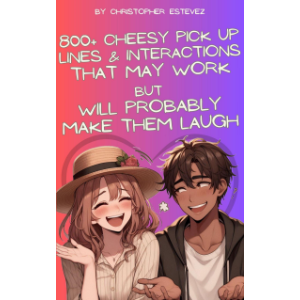 800+ Cheesy Pick Up Lines That May Work But Will Probably Make Them Laugh