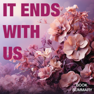 Book Summary and Analysis of It Ends With Us by Colleen Hoover