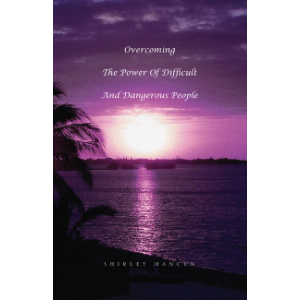 Overcoming the Power of Difficult and Dangerous People