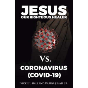 Jesus Our Righteous Healer Vs. Coronavirus (Covid-19)
