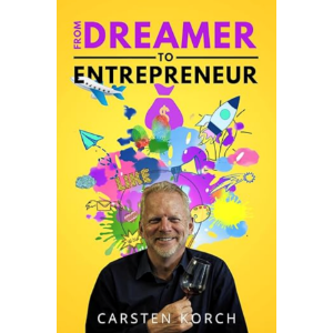 From Dreamer to Entrepreneur: 21 Tips for Taking Risks, Creating Extraordinary Business and Having Fun Along the Way. (entrepreneur books for beginners Book 1)