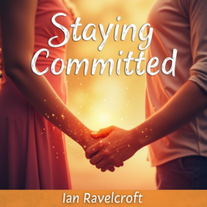 Staying Committed: Reigniting Love When It Feels Tough
