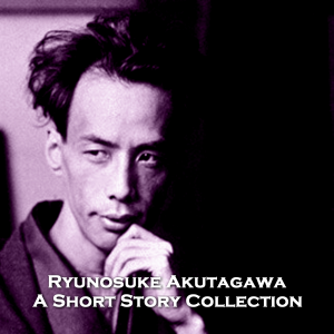 Ryūnosuke Akutagawa - A Short Story Collection