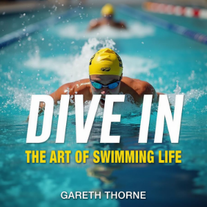 Dive In: The Art of Swimming Life