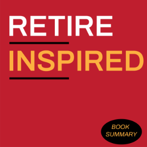 Retire Inspired: Book Summary & Analysis
