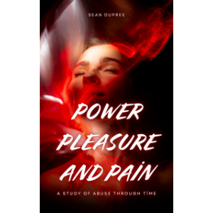 Power, Pleasure, and Pain