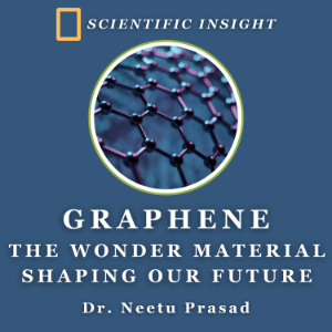 Graphene: The Wonder Material Shaping our Future