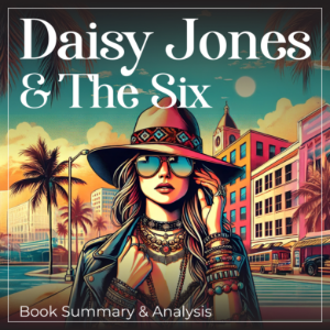 Book Summary and Analysis of Daisy Jones & The Six by Taylor Jenkins Reid.