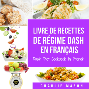 Livre De Recettes De Régime Dash En Français/ Dash Diet Cookbook In French