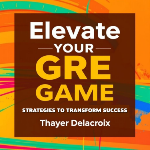 Elevate Your GRE Game: Strategies to Transform Success