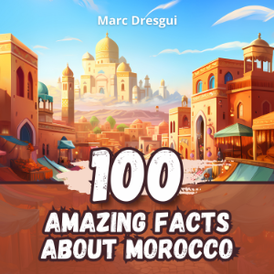 100 Amazing Facts about Morocco