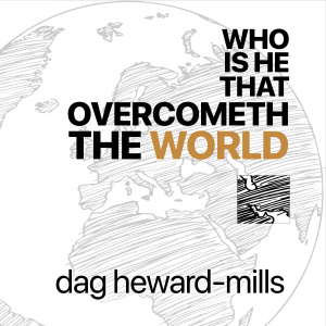 Who Is He that Overcometh the World