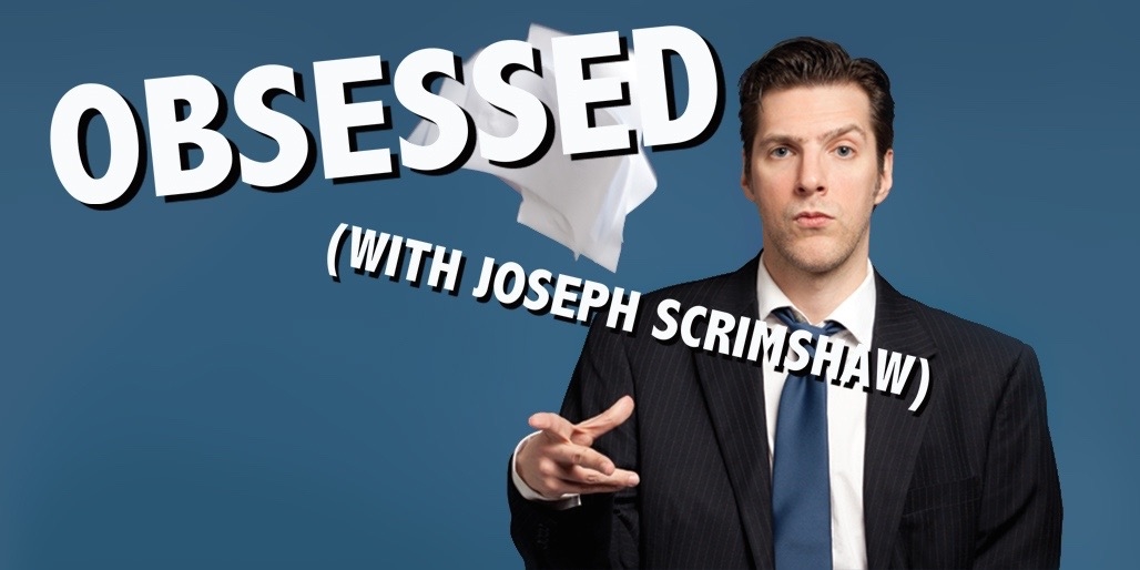 Obsessed with Joseph Scrimshaw