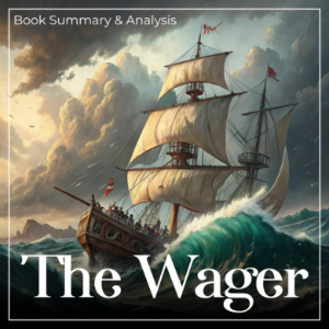 Book Summary and Analysis of The Wager by David Grann.
