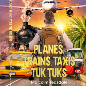 Planes, Trains, Taxis and Tuk Tuks