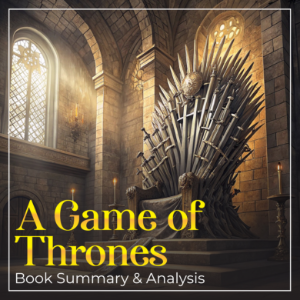 A Game of Thrones: Book Summary and Analysis