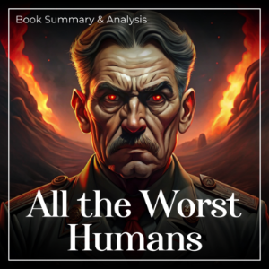 All the Worst Humans: Book Summary and Analysis