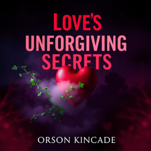 Love's Unforgiving Secrets: Embrace the Passion, Face the Truth