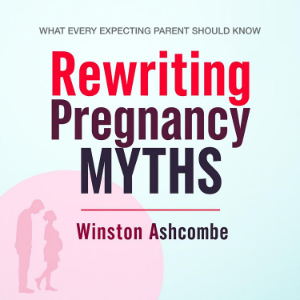 Rewriting Pregnancy Myths: What Every Expecting Parent Should Know